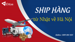 Ship hàng từ Nhật về Hà Nội
